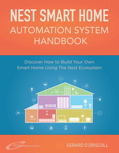 Nest Smart Home Automation System Handbook - Discover How to Build Your Own Smart Home Using