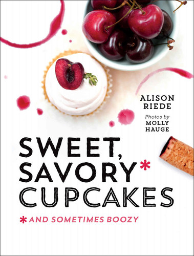 Sweet, Savory, and Sometimes Boozy Cupcakes