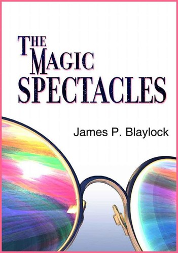 The Magic Spectacles by James P  Blaylock 