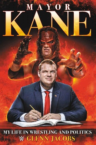 Mayor Kane  My Life in Wrestling and Politics by Glenn Jacobs 