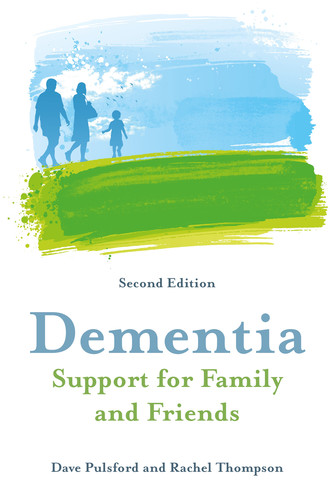 Dementia Support for Family and Friends, 2nd Edition