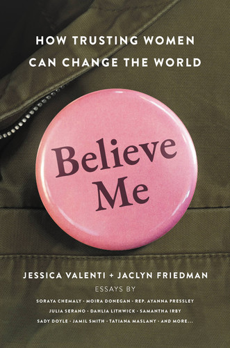 Believe Me by Jessica Valenti, Jaclyn Friedman 