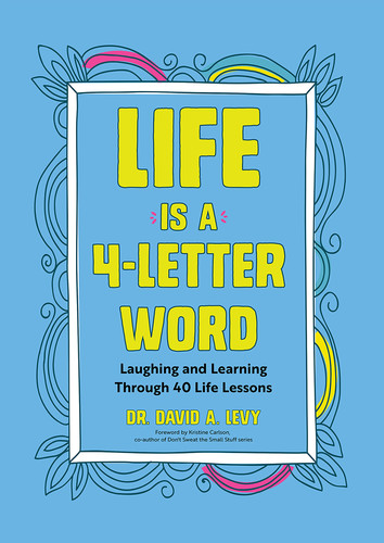 Life Is a 4-Letter Word - Laughing and Learning Through 40 Life Lessons