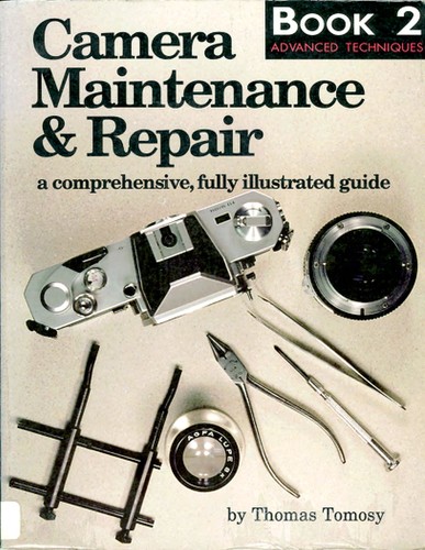 Camera Maintenance & Repair, Book 2   Fundamental Techniques   A Comprehensive, Fully Illustrated...