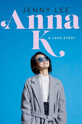 Anna K A Love Story by Jenny Lee