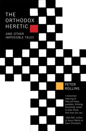 The Orthodox Heretic by Peter Rollins 