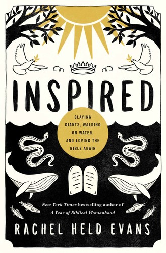 Inspired  Slaying Giants, Walking on Water, and Loving the Bible Again by Rachel Held Evans 