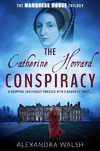 The Catherine Howard Conspiracy by Alexandra Walsh 